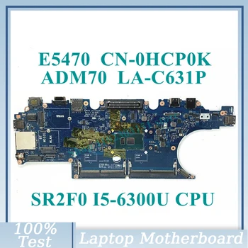 CN-0HCP0K 0HCP0K HCP0K с SR2F0 I5-6300U Материнская плата процессора ADM70 LA-C631P Для DELL E5470 Материнская Плата Ноутбука 100% Полностью Работает Хорошо