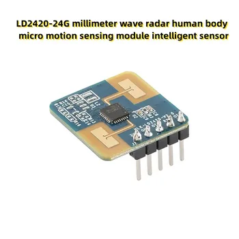 LD2420-24G радар миллиметрового диапазона, модуль микродвижения человеческого тела, интеллектуальный датчик